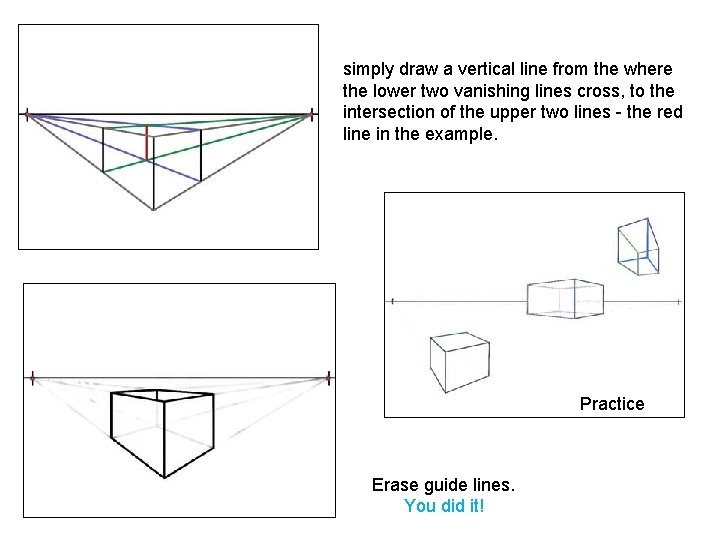 simply draw a vertical line from the where the lower two vanishing lines cross,