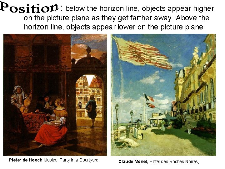 : below the horizon line, objects appear higher on the picture plane as they