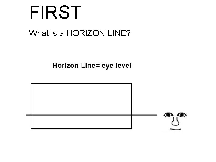 FIRST What is a HORIZON LINE? 