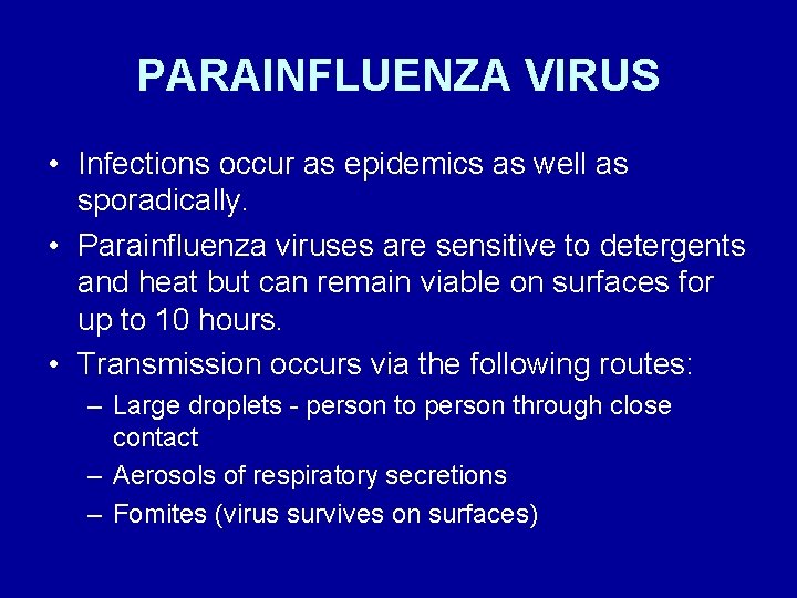 PARAINFLUENZA VIRUS • Infections occur as epidemics as well as sporadically. • Parainfluenza viruses