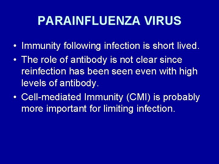 PARAINFLUENZA VIRUS • Immunity following infection is short lived. • The role of antibody