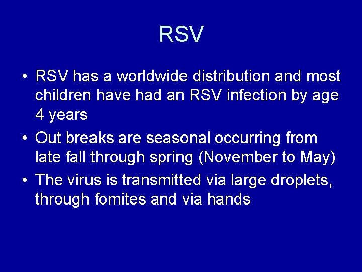 RSV • RSV has a worldwide distribution and most children have had an RSV