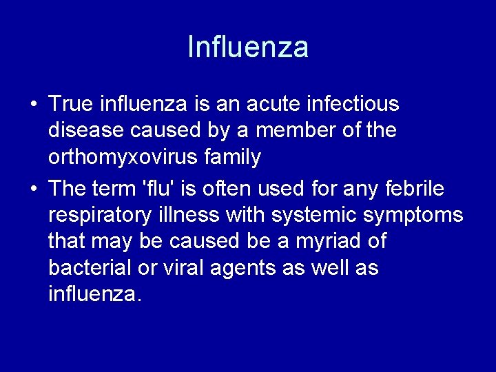 Influenza • True influenza is an acute infectious disease caused by a member of