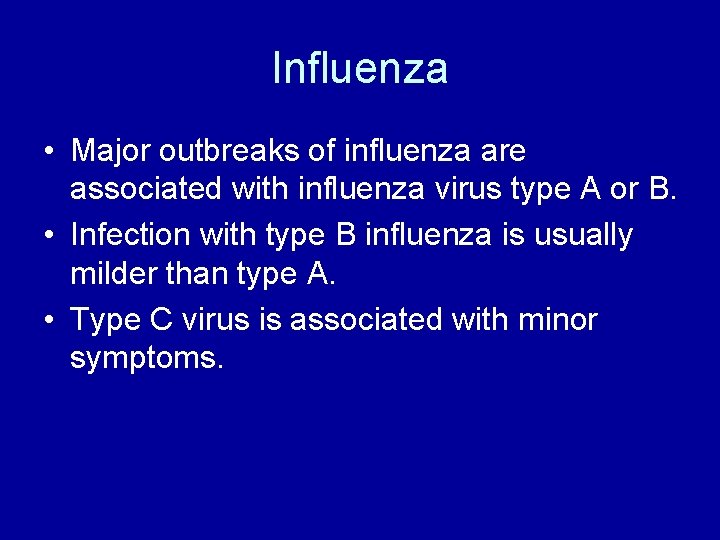 Influenza • Major outbreaks of influenza are associated with influenza virus type A or