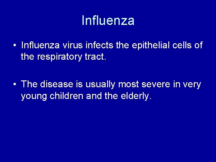 Influenza • Influenza virus infects the epithelial cells of the respiratory tract. • The