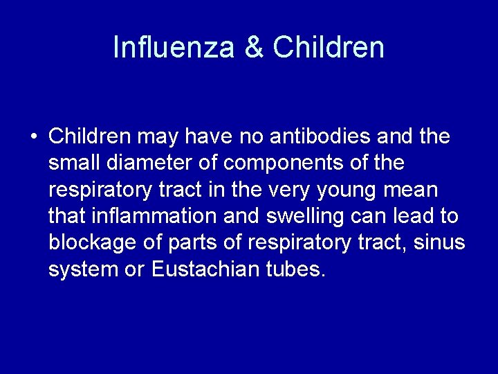 Influenza & Children • Children may have no antibodies and the small diameter of