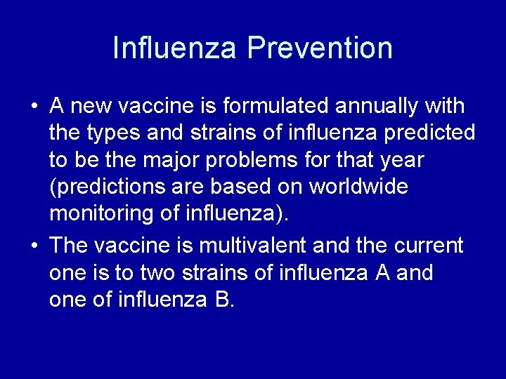 Influenza Prevention • A new vaccine is formulated annually with the types and strains