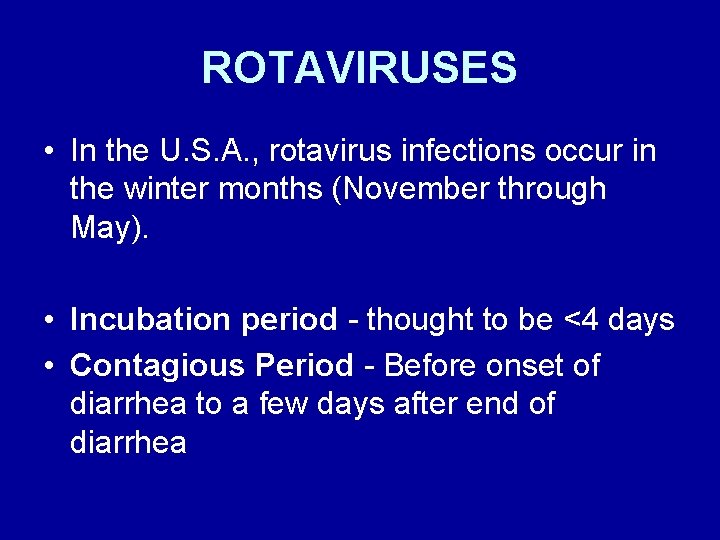 ROTAVIRUSES • In the U. S. A. , rotavirus infections occur in the winter