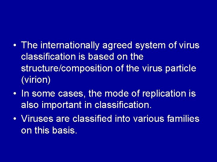  • The internationally agreed system of virus classification is based on the structure/composition