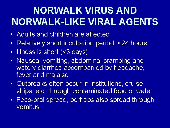 NORWALK VIRUS AND NORWALK-LIKE VIRAL AGENTS • • Adults and children are affected Relatively