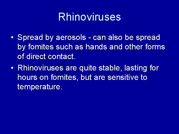 Rhinoviruses • Spread by aerosols - can also be spread by fomites such as