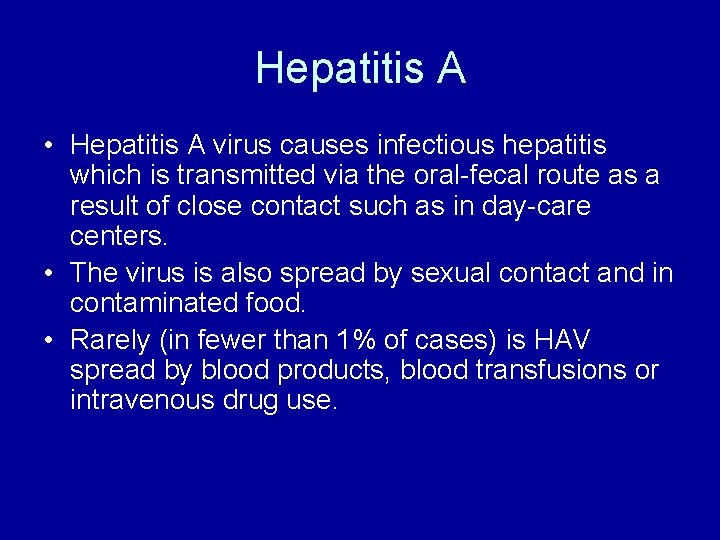 Hepatitis A • Hepatitis A virus causes infectious hepatitis which is transmitted via the