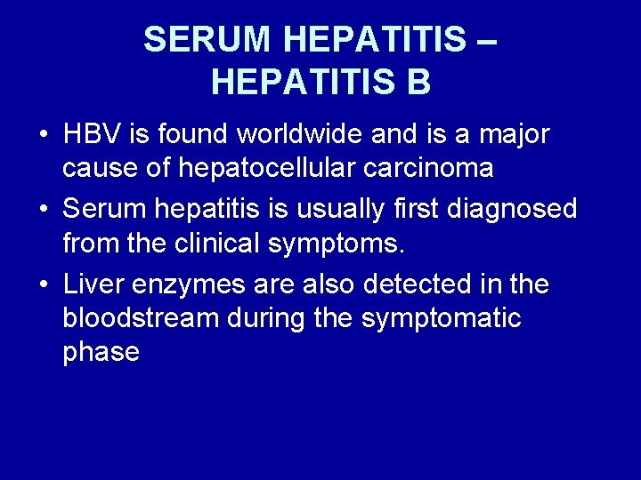 SERUM HEPATITIS – HEPATITIS B • HBV is found worldwide and is a major