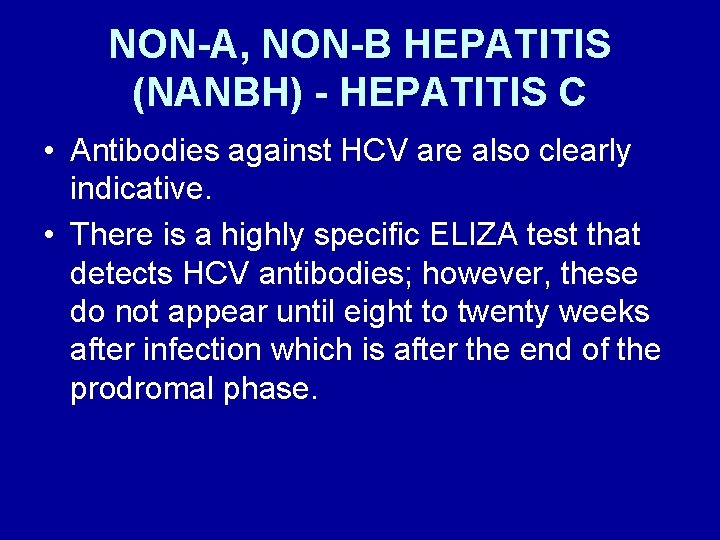 NON-A, NON-B HEPATITIS (NANBH) - HEPATITIS C • Antibodies against HCV are also clearly