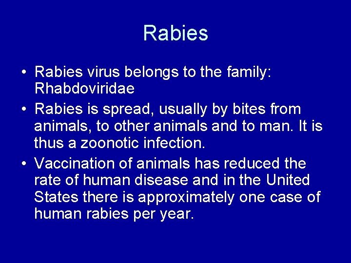 Rabies • Rabies virus belongs to the family: Rhabdoviridae • Rabies is spread, usually