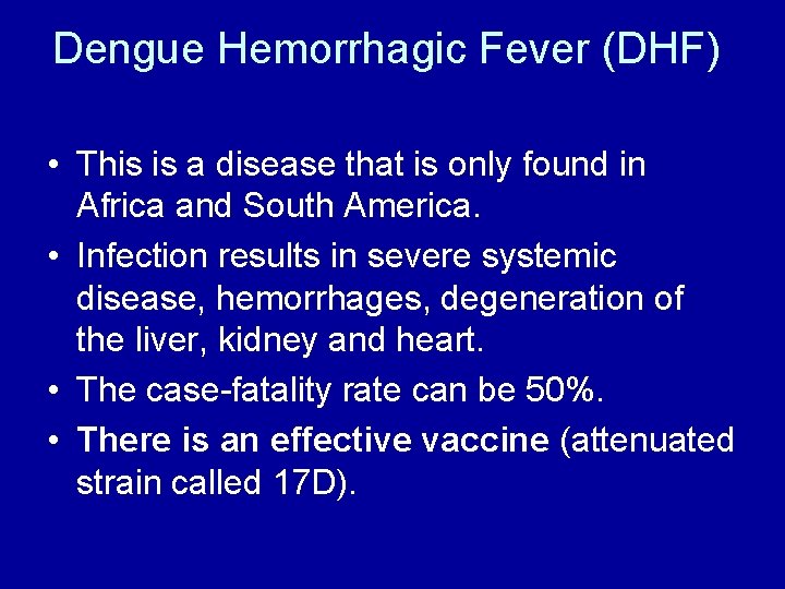 Dengue Hemorrhagic Fever (DHF) • This is a disease that is only found in