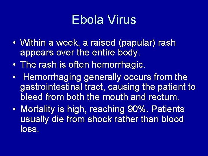 Ebola Virus • Within a week, a raised (papular) rash appears over the entire