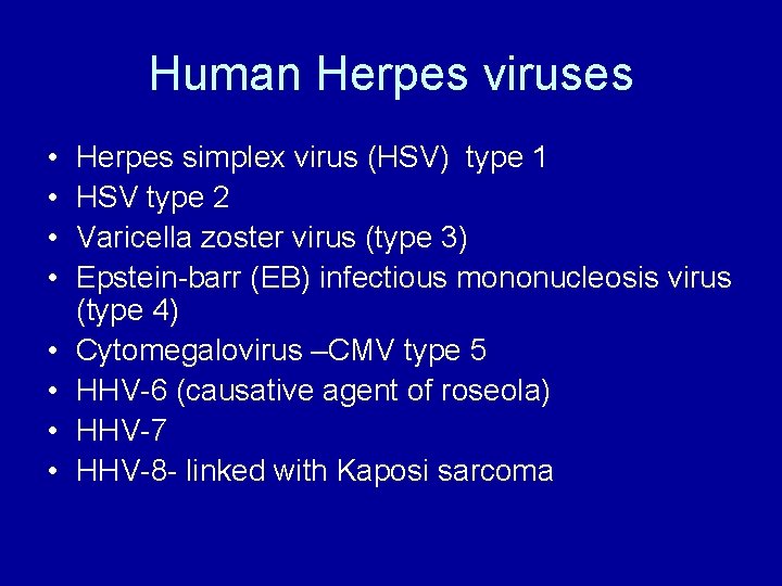 Human Herpes viruses • • Herpes simplex virus (HSV) type 1 HSV type 2