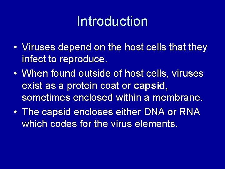 Introduction • Viruses depend on the host cells that they infect to reproduce. •