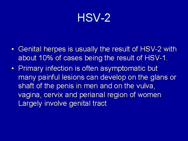 HSV-2 • Genital herpes is usually the result of HSV-2 with about 10% of