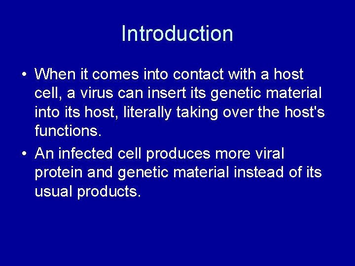 Introduction • When it comes into contact with a host cell, a virus can