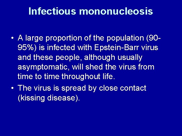 Infectious mononucleosis • A large proportion of the population (9095%) is infected with Epstein-Barr