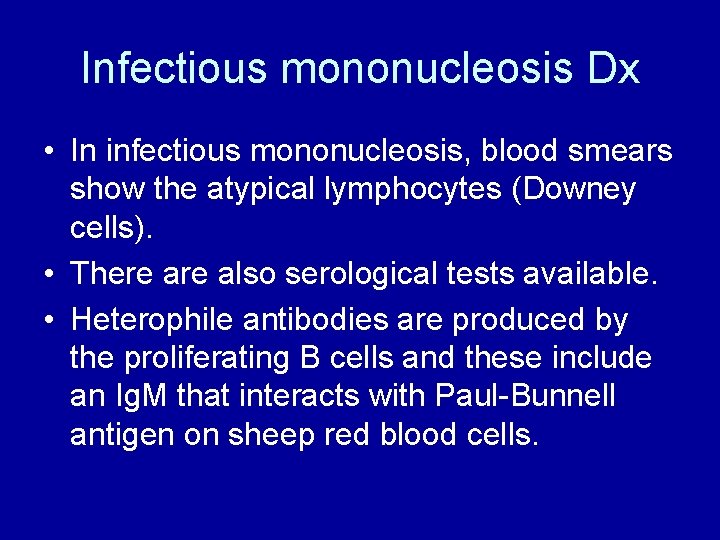 Infectious mononucleosis Dx • In infectious mononucleosis, blood smears show the atypical lymphocytes (Downey