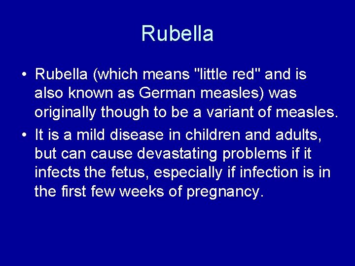 Rubella • Rubella (which means "little red" and is also known as German measles)