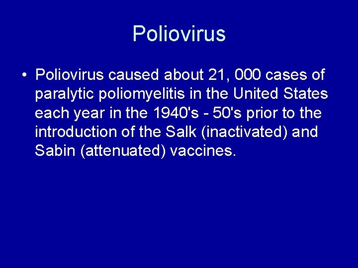 Poliovirus • Poliovirus caused about 21, 000 cases of paralytic poliomyelitis in the United