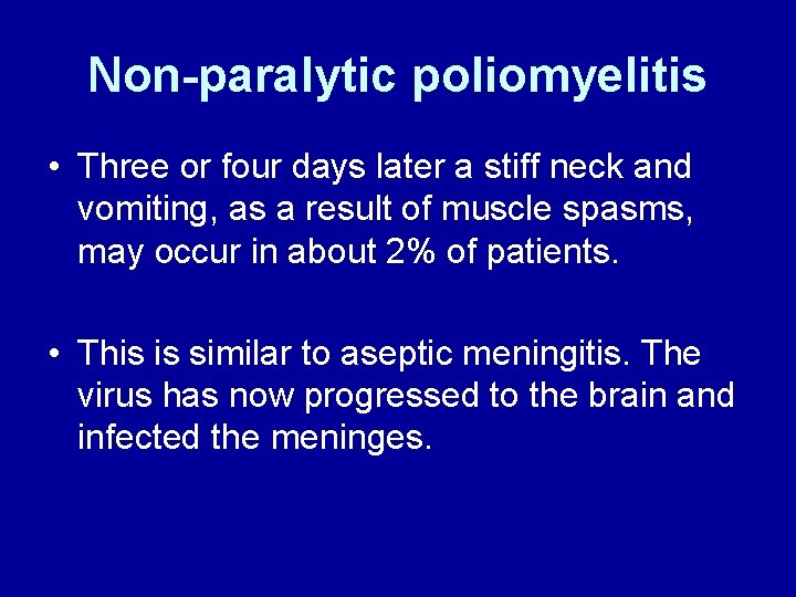 Non-paralytic poliomyelitis • Three or four days later a stiff neck and vomiting, as