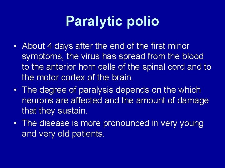 Paralytic polio • About 4 days after the end of the first minor symptoms,