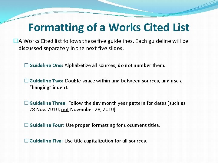 Formatting of a Works Cited List �A Works Cited list follows these five guidelines.