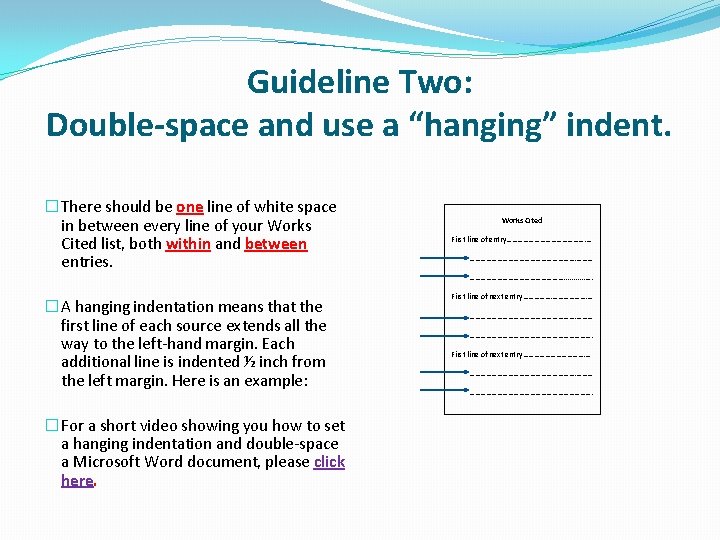 Guideline Two: Double-space and use a “hanging” indent. � There should be one line