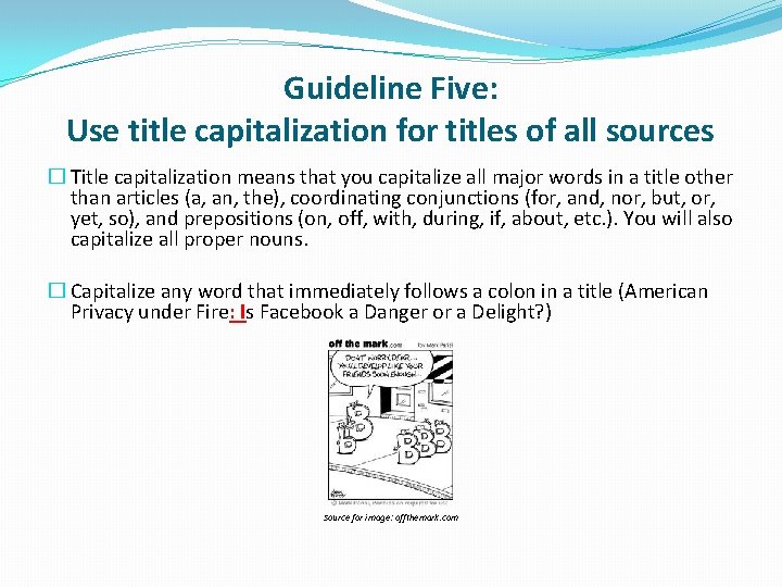 Guideline Five: Use title capitalization for titles of all sources � Title capitalization means