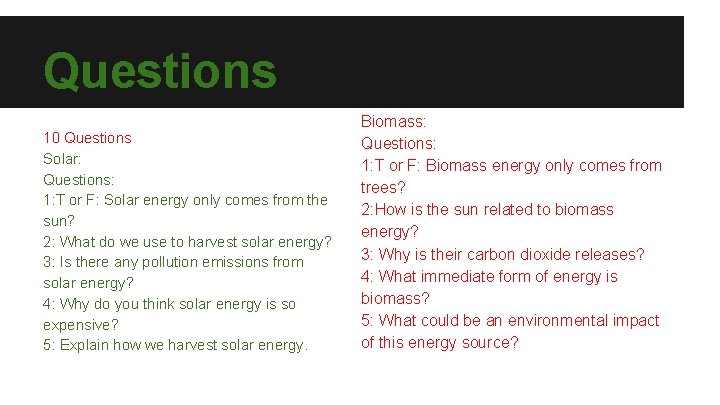 Questions 10 Questions Solar: Questions: 1: T or F: Solar energy only comes from