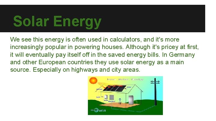 Solar Energy We see this energy is often used in calculators, and it's more