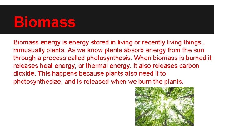 Biomass energy is energy stored in living or recently living things , mmusually plants.