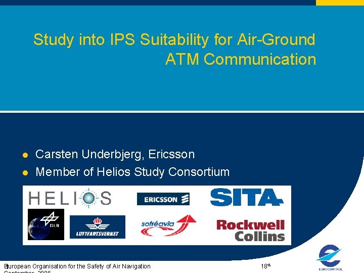 Study into IPS Suitability for Air-Ground ATM Communication l l Carsten Underbjerg, Ericsson Member