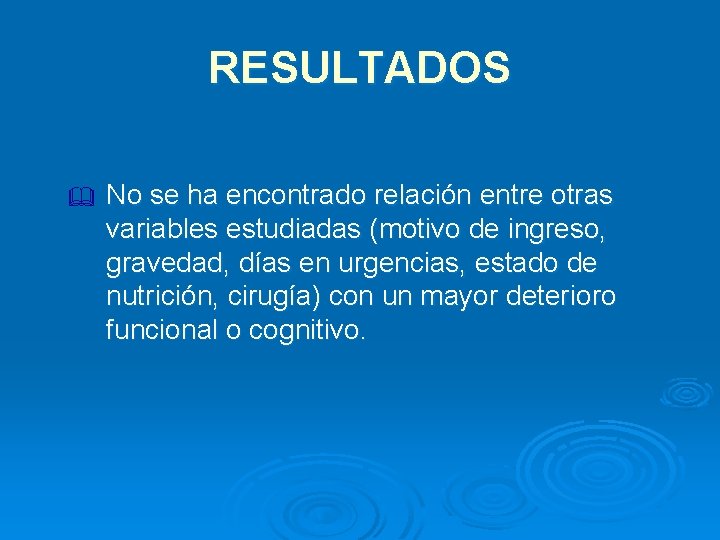 RESULTADOS & No se ha encontrado relación entre otras variables estudiadas (motivo de ingreso,