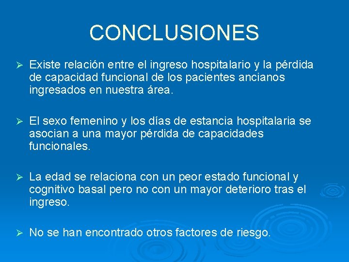 CONCLUSIONES Ø Existe relación entre el ingreso hospitalario y la pérdida de capacidad funcional