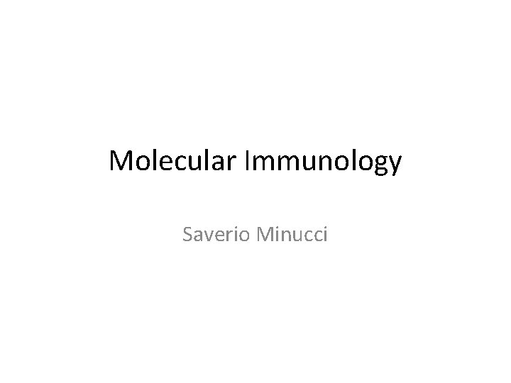 Molecular Immunology Saverio Minucci Molecular Immunology Saverio Minucci