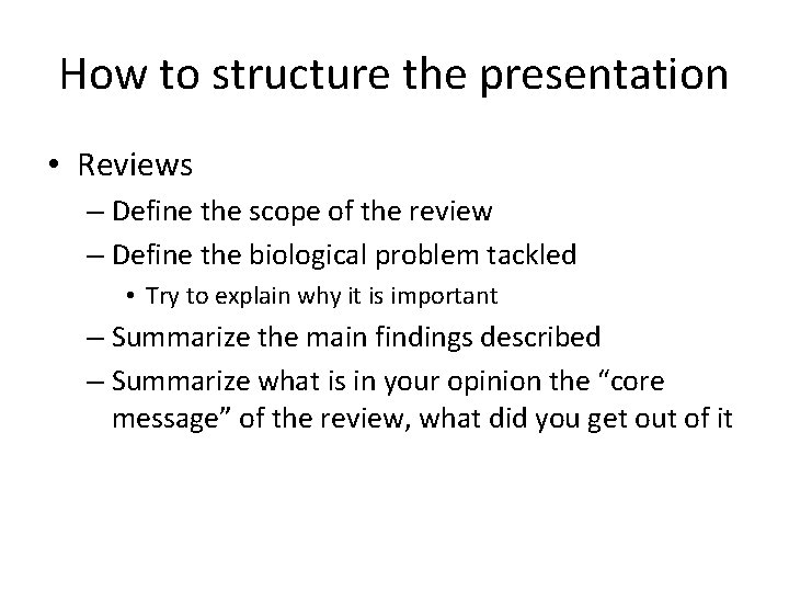 How to structure the presentation • Reviews – Define the scope of the review How to structure the presentation • Reviews – Define the scope of the review