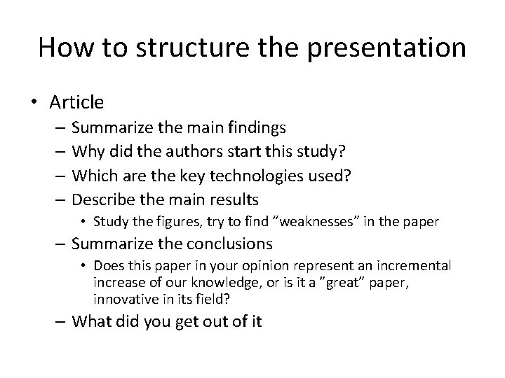 How to structure the presentation • Article – Summarize the main findings – Why How to structure the presentation • Article – Summarize the main findings – Why