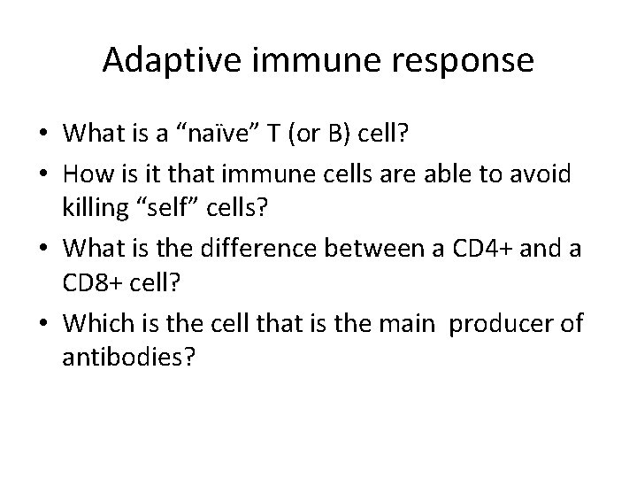 Adaptive immune response • What is a “naïve” T (or B) cell? • How Adaptive immune response • What is a “naïve” T (or B) cell? • How