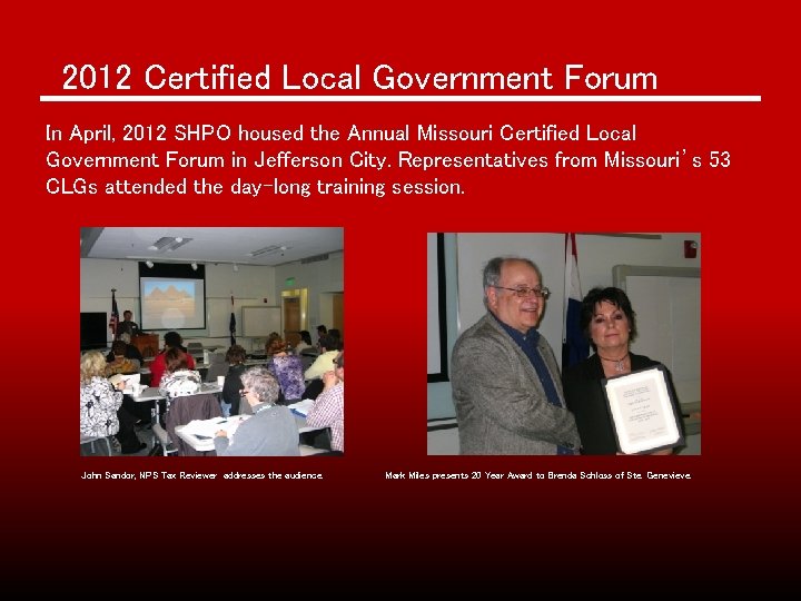 2012 Certified Local Government Forum In April, 2012 SHPO housed the Annual Missouri Certified