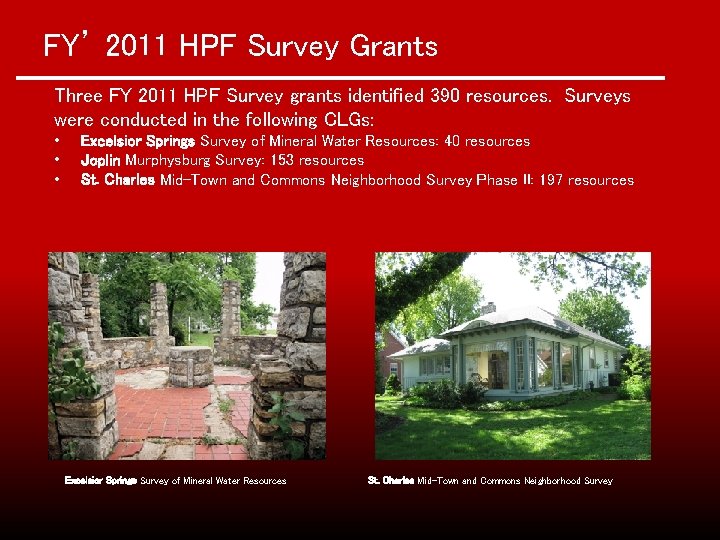 FY’ 2011 HPF Survey Grants Three FY 2011 HPF Survey grants identified 390 resources.