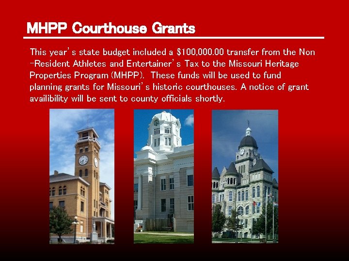 MHPP Courthouse Grants This year’s state budget included a $100, 000. 00 transfer from