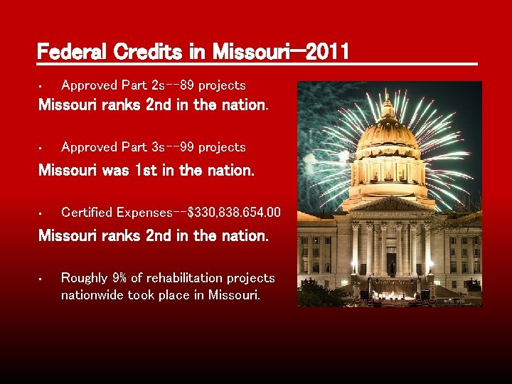 Federal Credits in Missouri— 2011 • Approved Part 2 s--89 projects Missouri ranks 2