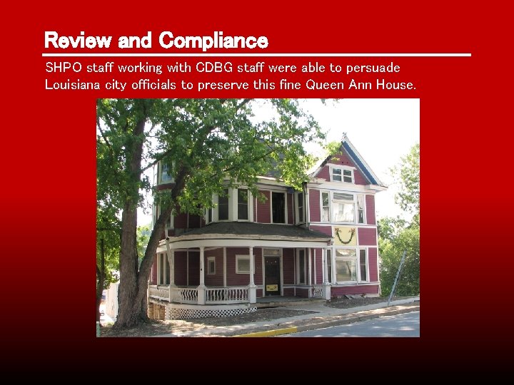 Review and Compliance SHPO staff working with CDBG staff were able to persuade Louisiana