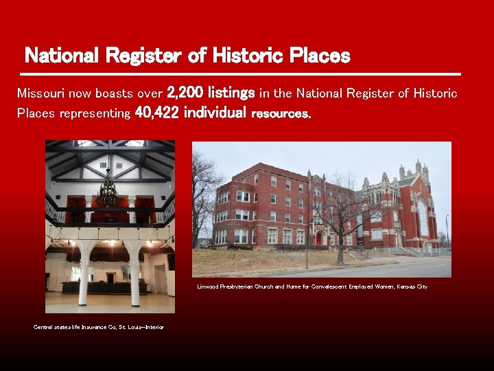 National Register of Historic Places Missouri now boasts over 2, 200 listings in the